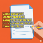 Cómo convertir Documentos de Google en exámenes con espacios en blanco para completar
